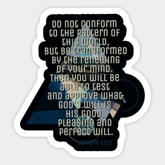 Romans 12:2 Do not be Confoemed Sticker by AlondraHanley